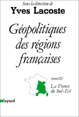 Géopolitiques des régions françaises: La France du Sud-Est 9782213018669