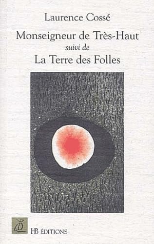 Monseigneur de Très-Haut suivi de La Terre des Folles 9782914581271