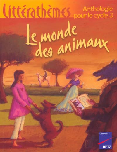 Le Monde des animaux : Anthologie, cycle 3 9782725622460