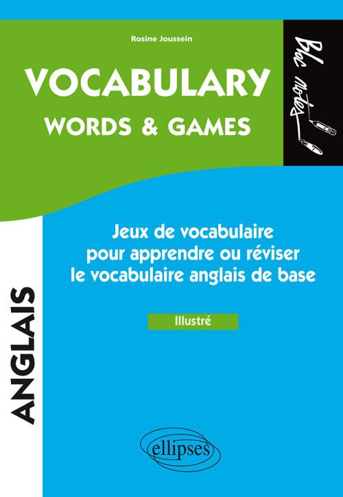 Vocabulary, Words & Games: Jeux de vocabulaire pour apprendre ou réviser le vocabulaire anglais de base 9782729871284