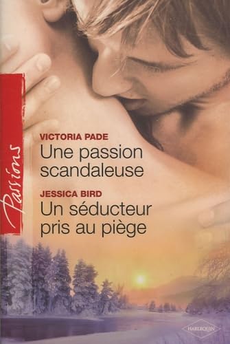 Une passion scandaleuse ; Un séducteur pris au piège 9782280808767