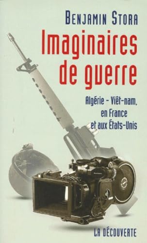 Imaginaires De Guerre. Algerie, Vietnam, En France Et Aux Etats-Unis 9782707126672