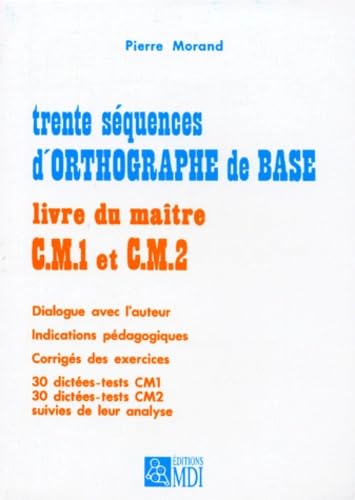 Trente séquences d'orthographe de base, CM1 - CM2 : Livre du maître 9782223003198