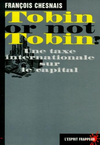 Tobin Or Not Tobin ? Une Taxe Internationale Sur Le Capital 9782844050700