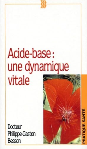 Acide-Base. Une Dynamique Vitale, Manuel Pratique D'Equilibre Acido-Basique 9782909206035