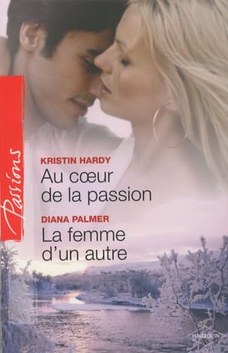 Au coeur de la passion ; La femme d'un autre 9782280813235