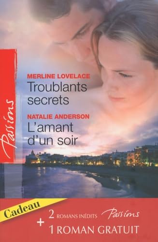 Troublants secrets ; L'amant d'un soir ; La passion en héritage 9782280811156