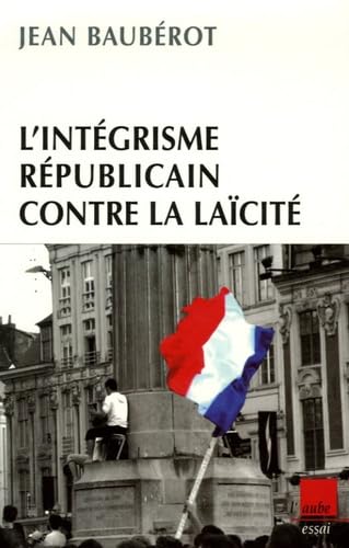 L'intégrisme républicain contre la laïcité 9782752602787