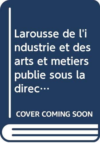 Larousse de l'industrie et des arts et métiers publié sous la direction de l. guillet et m. de toro 3665375152593
