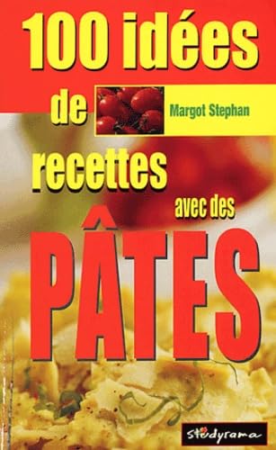 100 idées de recettes avec des pâtes 9782844722959