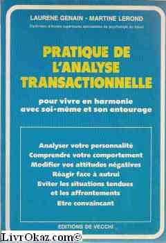 Pratique de l'analyse transactionnelle / pour vivre en harmonie avec soi-meme et son entourage 9782732809328