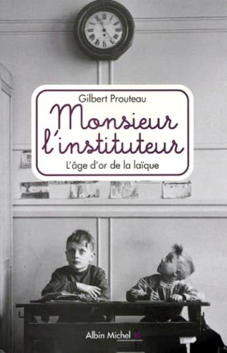 Monsieur l'instituteur L age d or de la laique 9782226114136