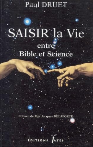 Saisir la vie entre Bible et science 9782909452180