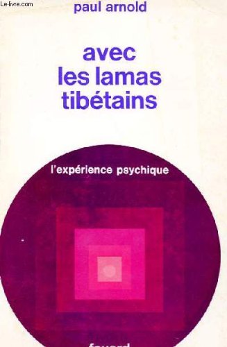 Avec les lamas tibetains - l'experience psychique