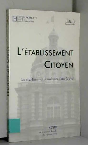 L'Etablissement Citoyen : Les Etablissements Scolaires Dans La Cite 9782011705792