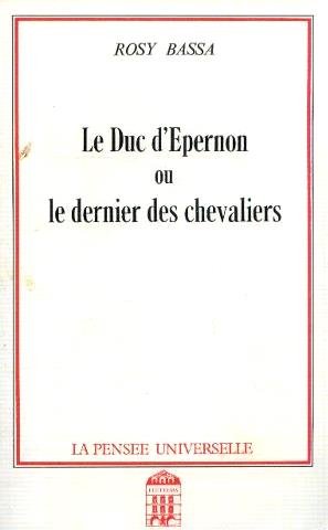 Le Duc d'Épernon : Ou le Dernier des chevaliers 9782214069073