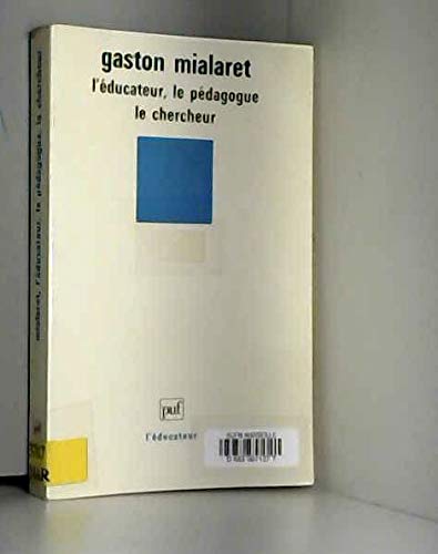 Gaston Mialaret, l'éducateur, le pédagogue, le chercheur 9782130460596