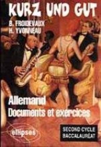 Kurz und gut. Allemand. Documents et exercices du second cycle (baccalauréat) 9782729844035