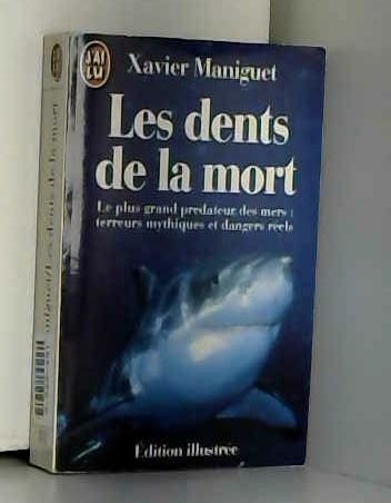 Les dents de la mort: Le plus grand prédateur des mers, terreurs mythiques et dangers réels 9782277233022