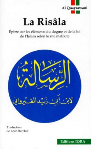 La Risala: Ou Epitre sur les éléments du dogme et de la loi de l'Islam selon le rite Malikite 9782911509049