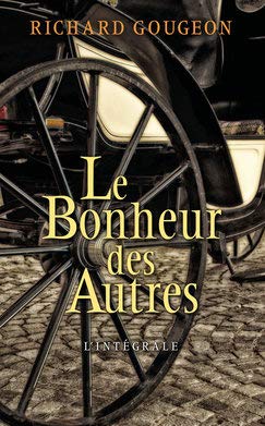 Le Bonheur des autres L'Intégrale: Le Destin de Mélina / Le Revenant / La Ronde des prétendants 9782298154931