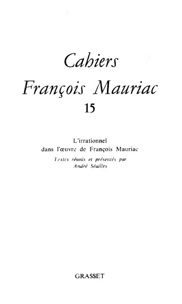 Cahiers numéro 15 (1988): L'irrationnel dans l'oeuvre de François Mauriac 9782246407812