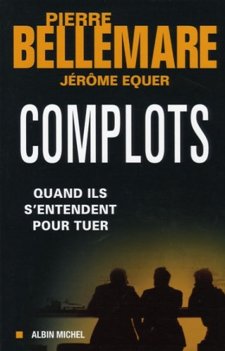 Complots: Quand ils s'entendent pour tuer 9782226170941