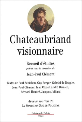 Chateaubriand visionnaire : colloque, Fondation Singer-Polignac, 28 juin 2000 9782877064040