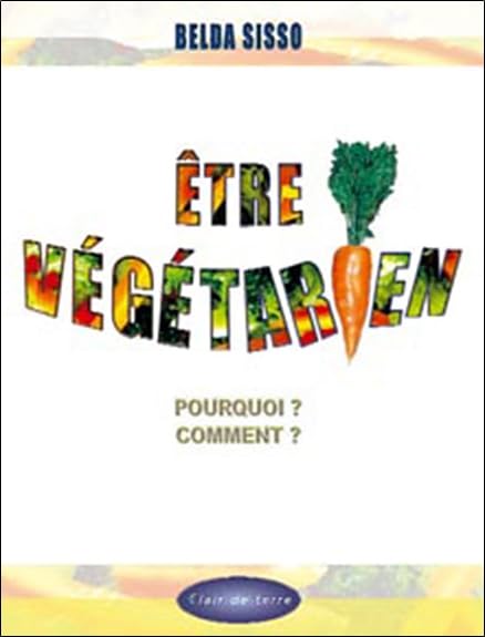 Etre végétarien pourquoi ? comment ? 9782912759092