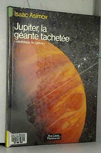 Jupiter, la geante tachetee: BIBLIOTHEQUE DE L'UNIVERS 9782081614697