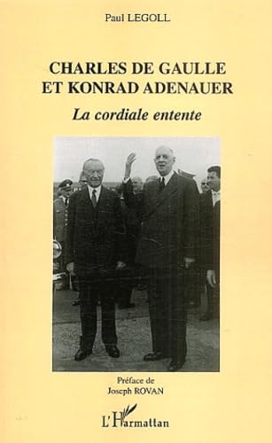 Charles de Gaulle et Konrad Adenauer : La cordiale entente 9782747563017