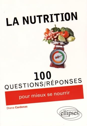 La Nutrition 100 Questions/Réponses pour Mieux se Nourrir 9782340005624