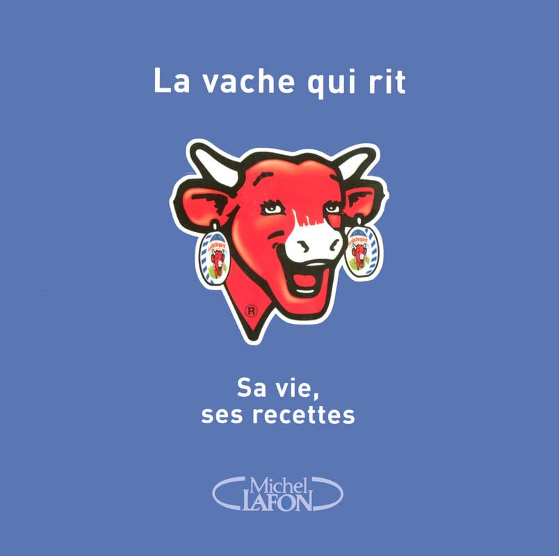 La vache qui rit sa vie, ses recettes 9782749905686
