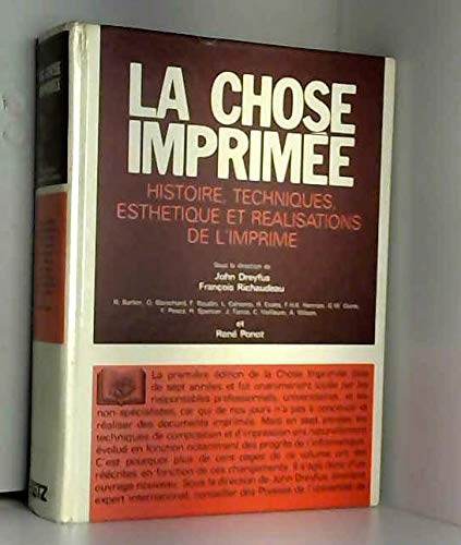 La chose imprimée/ histoire , techniques, esthetique et realisation de l'imrimé 9782725601137