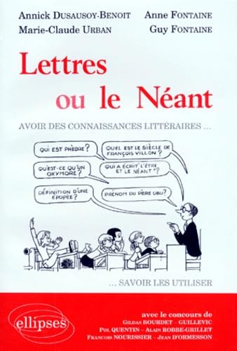Lettres ou le néant : Avoir des connaissances littéraires , savoir les utiliser 9782729887018