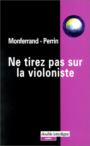 Ne tirez pas sur la violoniste 9782912270054