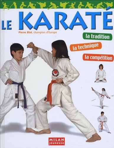 Le karaté: La tradition, la technique, la compétition 9782745917928
