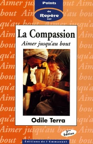 La Compassion : aimer jusqu'au bout. point de repère 9782911036644