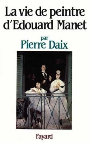 La Vie de peintre d'Edouard Manet 9782213012872