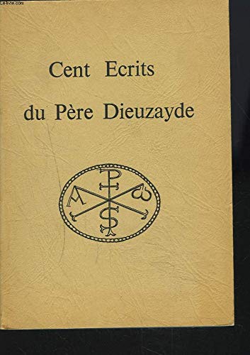 CENT ECRITS DU PERE DIEUZAYDE.