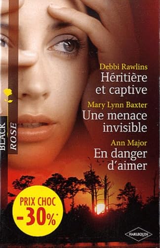 Héritière et captive ; Une menace invisible ; En danger d'aimer 9782280255172