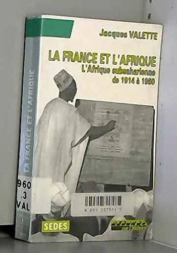 La France et l'Afrique Tome 1: L'Afrique subsaharienne de 1914 à 1960 9782718137674