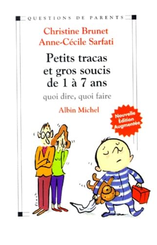 Petits Tracas Et Gros Soucis De 1 A 7 Ans. Quoi Dire, Quoi Faire, Edition 1999 9782226107817