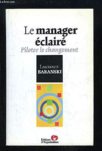 Le Manager éclairé : Piloter le changement 9782708125247