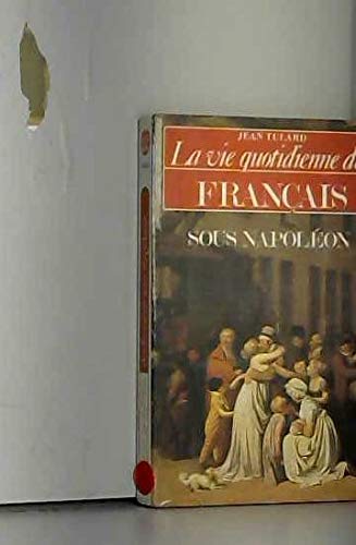 La Vie quotidienne des Français sous Napoléon 9782253031598