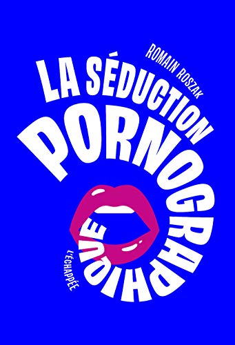 La séduction pornographique 9782373090857