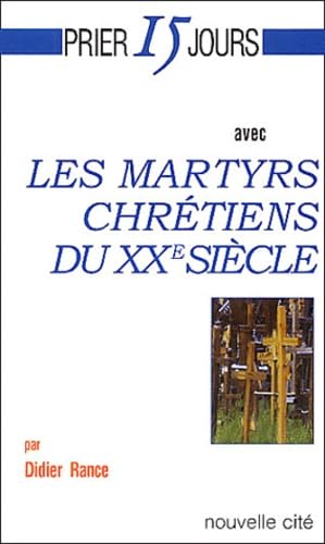 Prier 15 jours avec les martyrs du XXe siecle 9782853134545