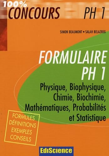 Formulaire PH1: Physique, Biophysique, Chimie, Biochimie, Mathématiques, Probabilités et statistique 9782100507795