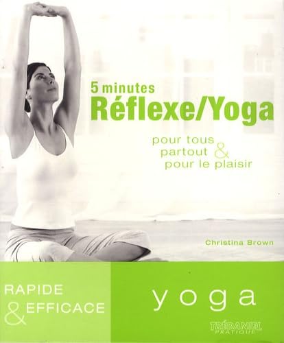 5 minutes Réflexe/Yoga: Pour tous, partout et pour le plaisir 9782844459299