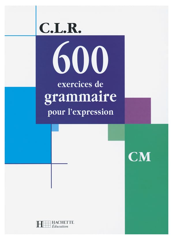 600 exercices de grammaire pour l'expression, CM 9782011162953